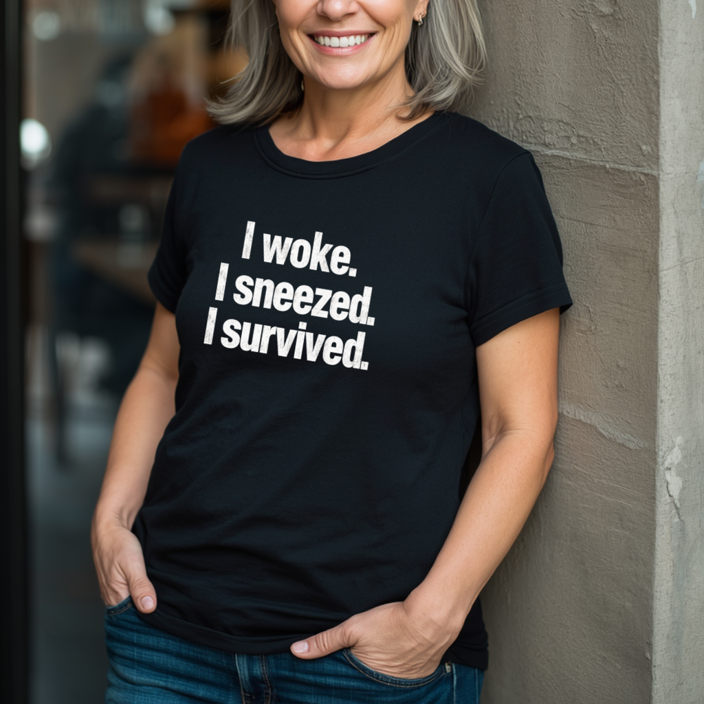 I Woke. I Sneezed. I Survived. T-Shirt