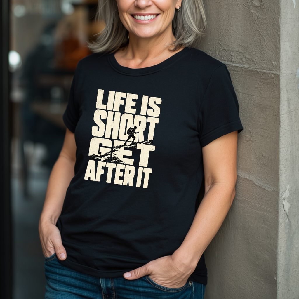 Life Is Short - Get After It T-Shirt