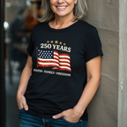 250 Years - Faith, Family, Freedom T-Shirt