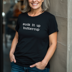 Suck It Up Buttercup T-Shirt