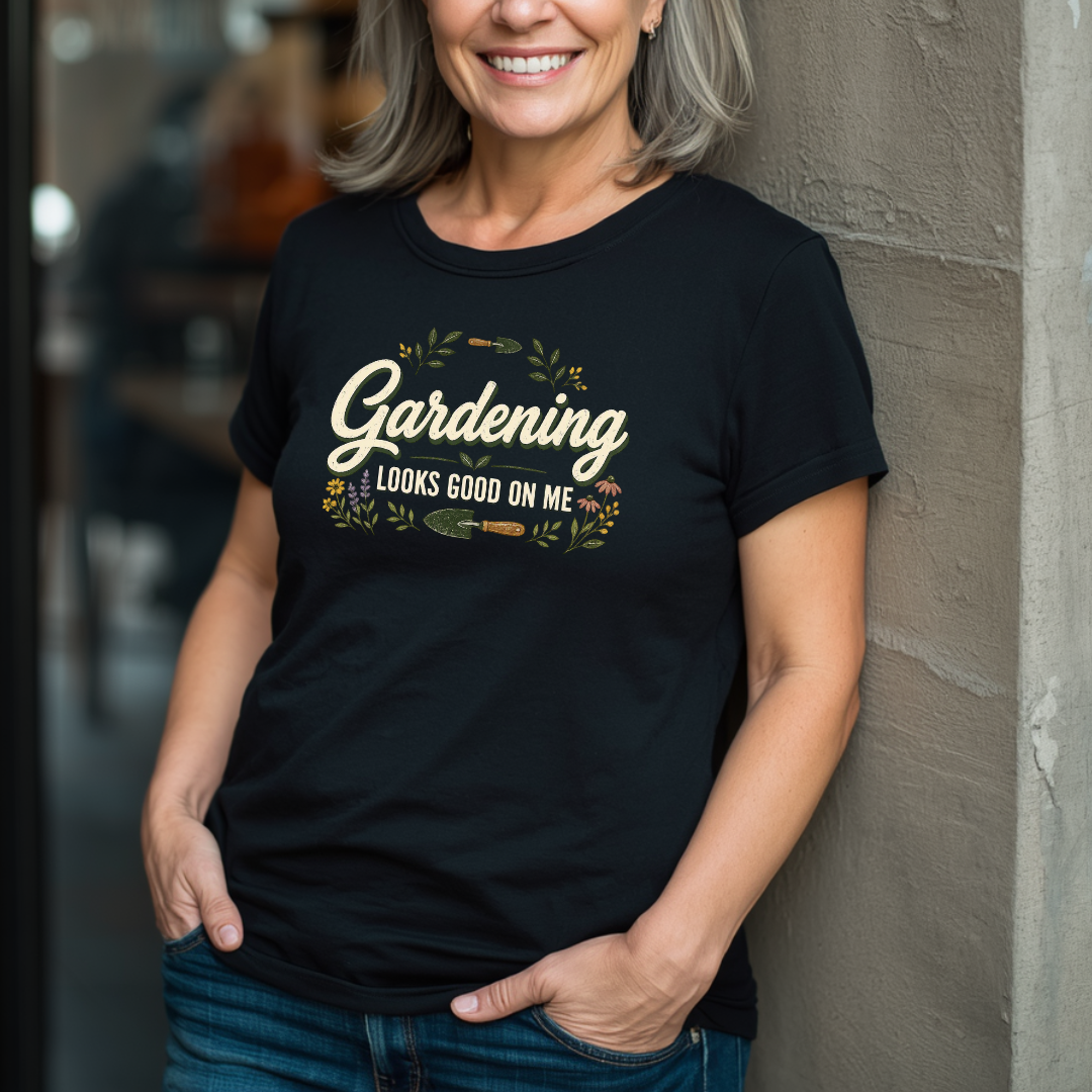 Gardening Looks Good On Me T-Shirt