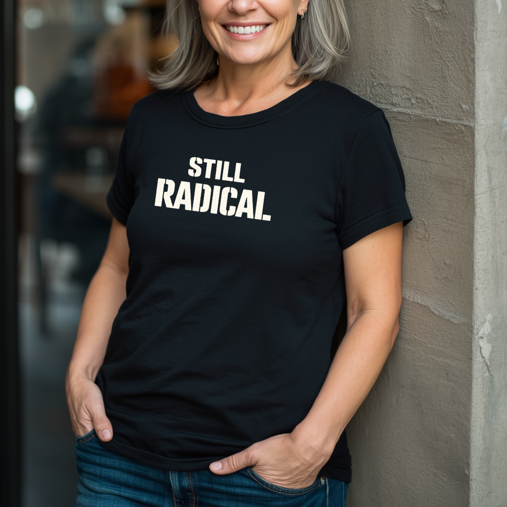 Still Radical T-Shirt