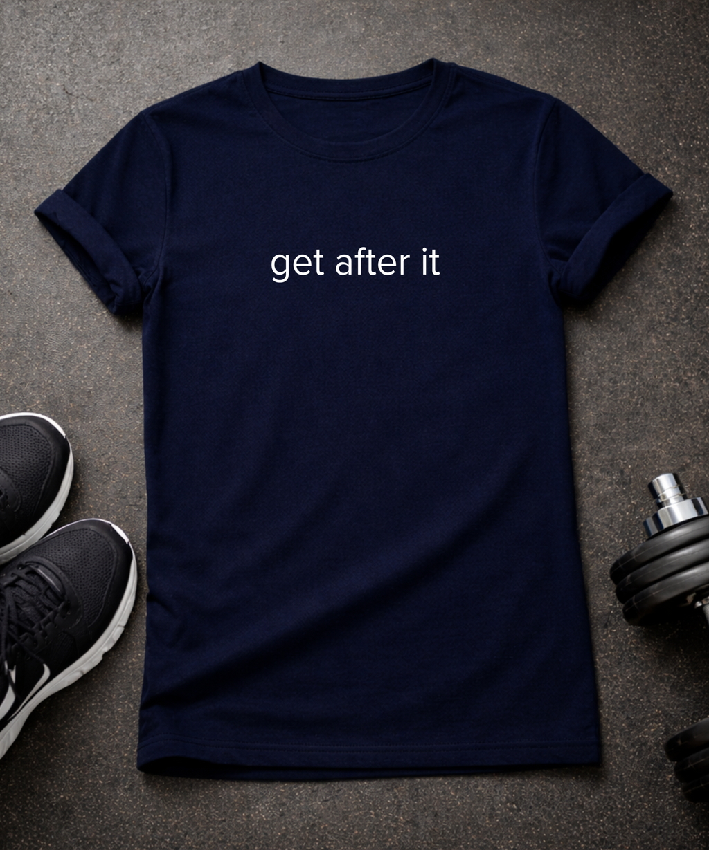 Get After It T-shirt