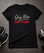 Grey Hair Don't Care T-Shirt