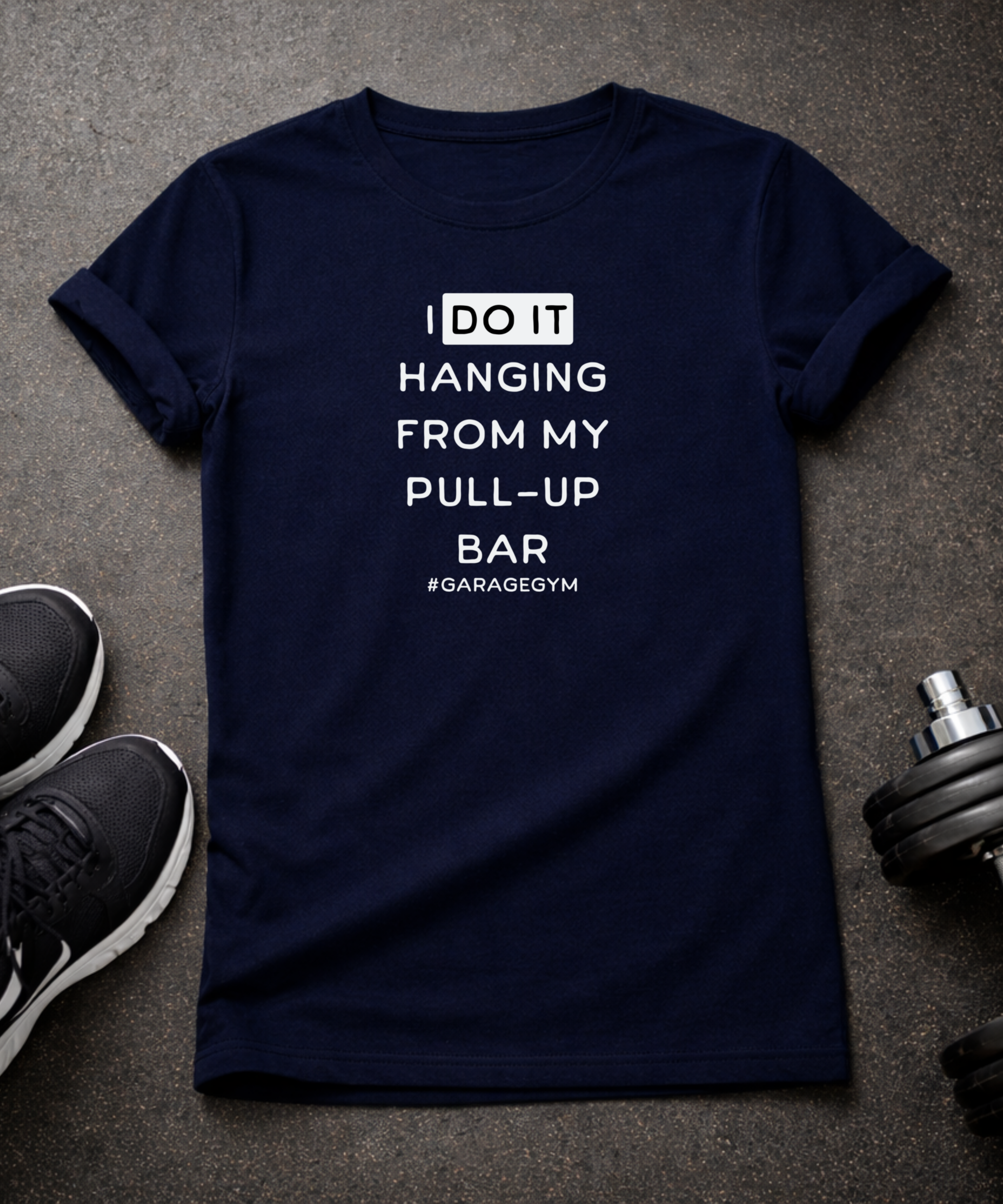 I Do Hanging From My Pull-up Bar T-shirt