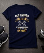 Old Enough To Know Better T-Shirt