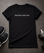 Sweat Now. Snack Later. T-Shirt